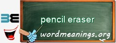 WordMeaning blackboard for pencil eraser